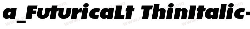 a_FuturicaLt ThinItalic字体转换